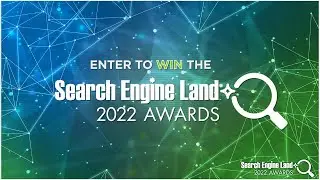 Enter to Win the 2022 Search Engine Land Awards!