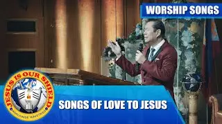 SONGS OF LOVE TO JESUS (Worship Songs) | Apostle Renato D. Carillo