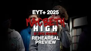 MACBETH HIGH by Jake Vaughan - EYT+ 2025 Rehearsal Preview