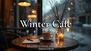 Winter Cafe | Relaxing Guitar Music for Focus, Study & Stress Relief