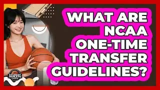 What Are NCAA One-Time Transfer Guidelines?
