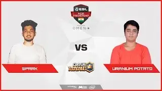 Clash Royale |Spark vs Uranium Potato | ESL India Premiership 2018 | Summer Season | May | Day 58