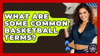 What Are Some Common Basketball Terms? - The Olympic Vault