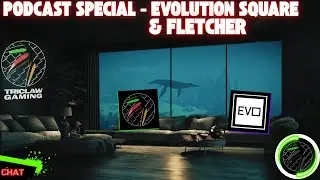 TWO GREAT MINDS TOGETHER ...EVOLUTION SQUARE ON TRICLAW GAMING! | A podcast chat...
