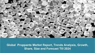 Proppants Market Research Report, Size, Share, Trends and Forecast to 2024