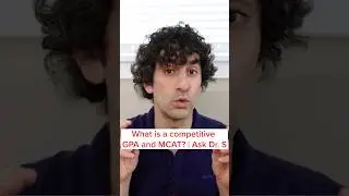 What is a competitive GPA and MCAT? | Ask Dr. S