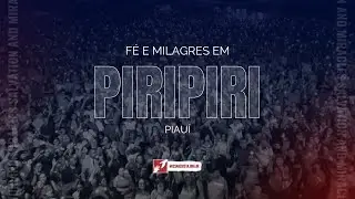 F&eacute; e Milagres em Piripiri - PI