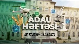 ADAU HƏFTƏSİ 08.12.2025 - 12.12.2025