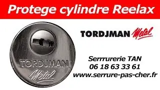 Changer le prot&egrave;ge cylindre Reelax d'une serrure Tordjman M&eacute;tal