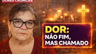 69 - Quando a dor não é o fim, mas o chamado 