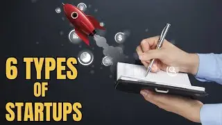 6 Common Types of Startups You Need to Know