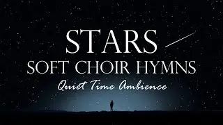 Stars - Choir Hymns for Worship, Relaxation, Meditation, Reading, Study