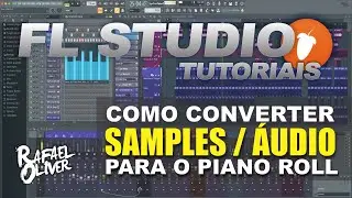FL STUDIO TUTORIAL -  Como Converter Samples Áudio Para Piano Roll