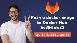 Gitlab CI CD Tutorial | How to push a docker image to Docker Hub with Gitlab CI