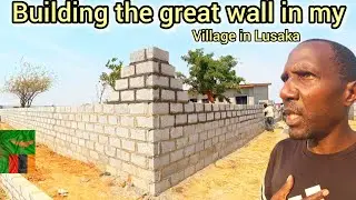 Building a perimeter wall on my property in the village in Lusaka Zambia part 2