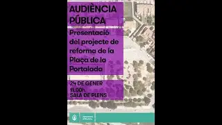 Audi&egrave;ncia p&uacute;blica: Presentaci&oacute; del projecte de reforma de la Pla&ccedil;a de la Portalada