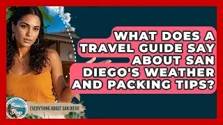 What Does a Travel Guide Say About San Diego's Weather and Packing Tips?
