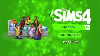 The Sims 4 Kids room soundtrack - No One Else - Isac Elliot