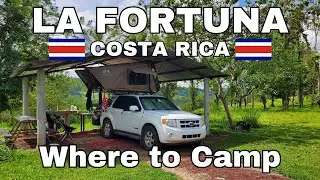 WHERE TO CAMP in LA FORTUNA COSTA RICA | Our TOP 3 Camp Sites in La Fortuna Costa Rica