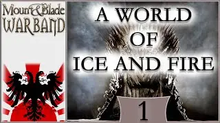 [WarbandMod] A World Of Ice And Fire - First Look - Episode 1