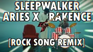 Sleepwalker - Aries x Brakence but it's a rock song