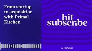 From startup to acquisition with Primal Kitchen | Hit Subscribe