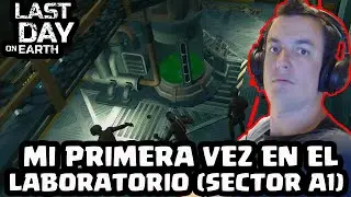 MI PRIMERA VEZ EN EL LABORATORIO (SECTOR A1) | LAST DAY ON EARTH: SURVIVAL | [El Chicha]