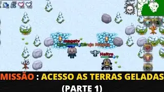 MISSÃO : ACESSO TERRAS GELADAS (PARTE 1)