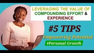 5 TIPS ON HOW TO LEVERAGE COMPOUNDING EFFORT   Regina Nuwagaba