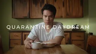 Quarantine Daydream - (Quarantine Short Film)