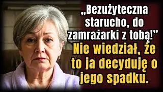 Syn krzyknął „Bezużyteczna starucho, do zamrażarki z tobą” — nie wiedząc, że to ja decyduję o spadku