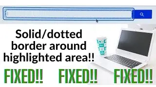 How to Fix Border around highlighted area on Chromebook
