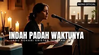 SUNO-INDAH PADAH WAKTUNYA _LAGU ROHANI KRISTEN COVER SLOW 