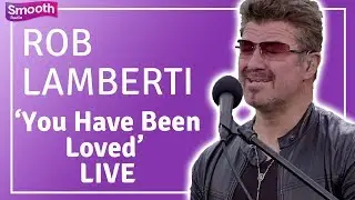 George Michael tribute Rob Lamberti &ndash; &lsquo;You Have Been Loved&rsquo; LIVE | Smooth Radio