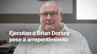 Ejecutan a Brian Dorsey por inyecci&oacute;n letal a pesar de su aparente arrepentimiento