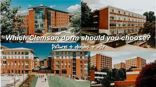 What Clemson dorm should you choose? pictures + opinions + info