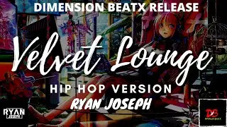 Velvet Lounge (Hip Hop Version) Official Music Video||Ryan Joseph|| DBX Release || No Copyright|| HD