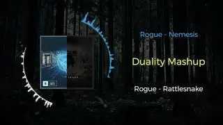Rogue - Nemesis VS Rogue - Rattlesnake ~ [Duality Mashup]