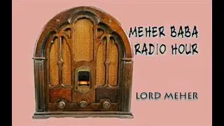 Lord Meher Renderings - Meher Baba Radio Hour - Tajjudin Baba & Sai Baba