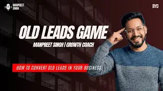 Old Leads Game | Manpreet Singh | Growth Coach