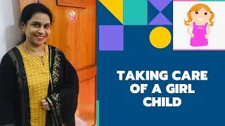 Taking care of a girl child | Safety precautions for kids | Must know things for mothers