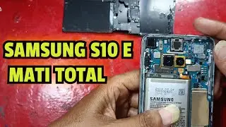 SERVIS HP SAMSUNG S10E MATI TOTAL LAMA GA KEPAKE EFEK JATUH