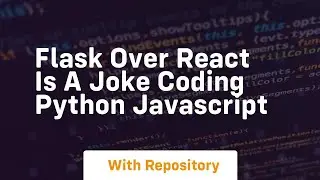 Flask over react is a joke coding python javascript