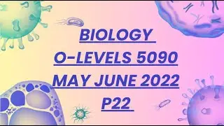 O-Level Biology | 5090 | May/ June | 2022 | Paper 22!