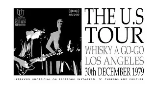 Ultravox LIVE (AUDIO) Live US Tour at 'The Whisky A Go-Go' Los Angeles, on 30th December, 1979