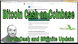 Coinbase adds Bitcoin Cash + Bitfinite and UcoinCash Update
