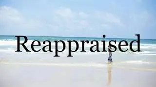 How To Pronounce Reappraised🌈🌈🌈🌈🌈🌈Pronunciation Of Reappraised