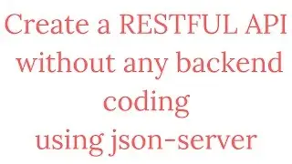 Create a Restful API Without Any Backend coding Using JSON Server NPM Package
