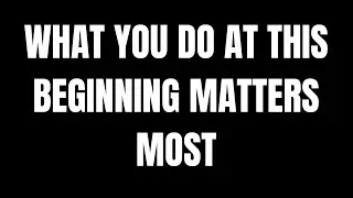 Angels Say What You Do at This Beginning Matters Most
