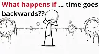 What happens if...time goes backwards